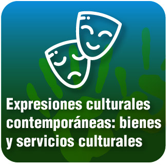 •	Expresiones culturales contemporáneas: bienes y servicios culturales